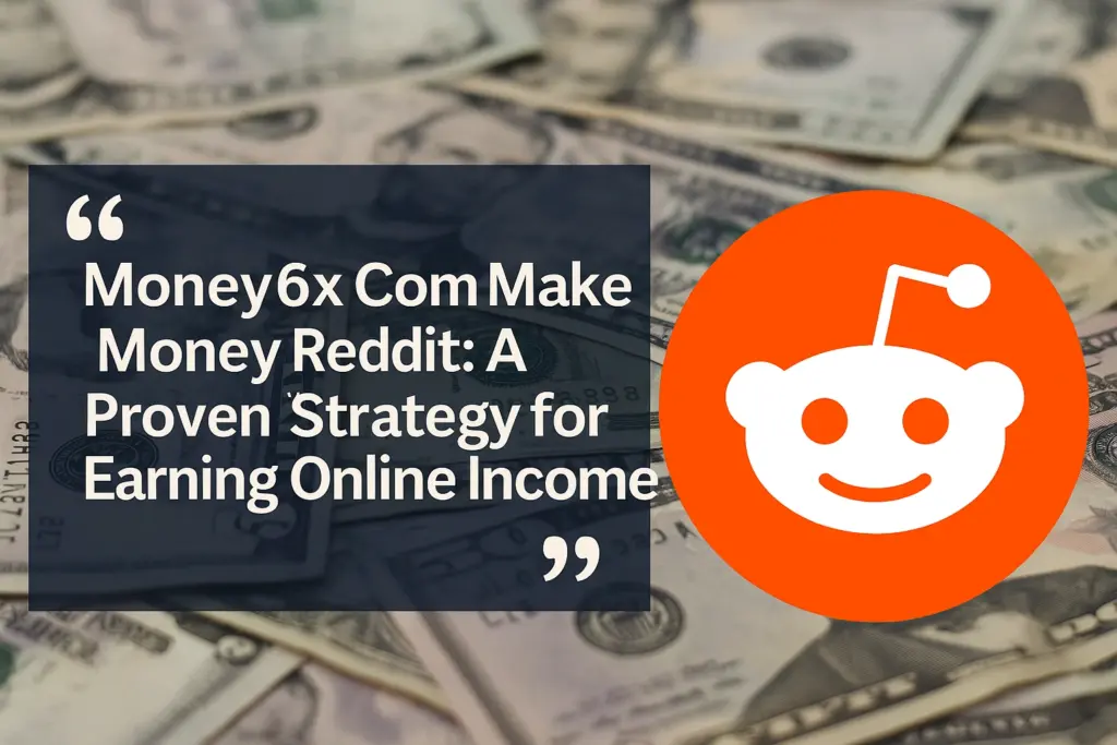 money6x com make money reddit