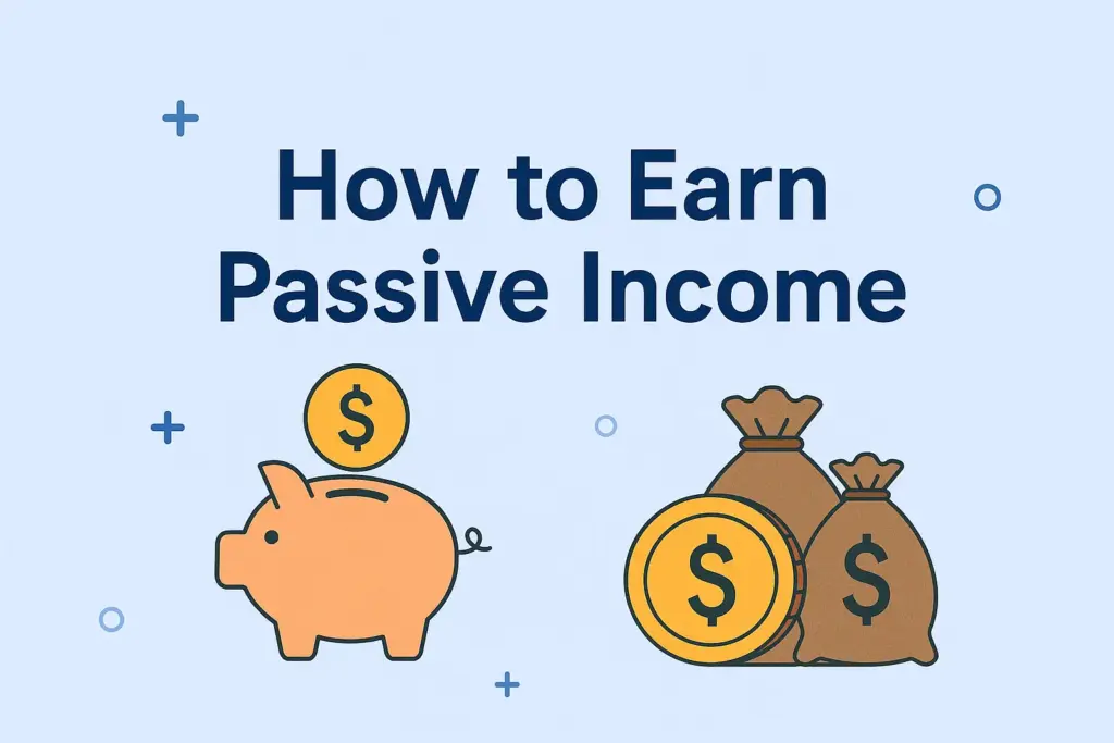 How to Earn Passive Income