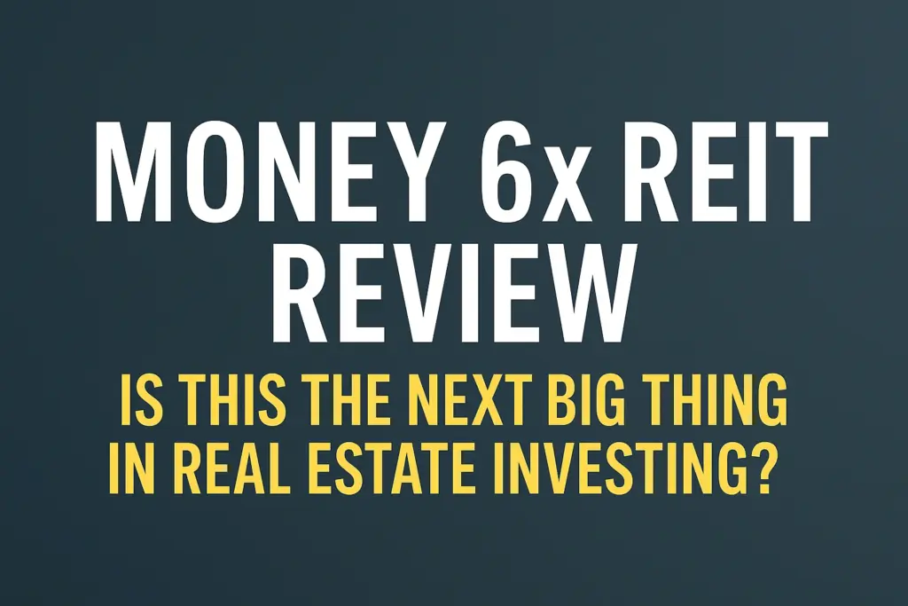 Money 6x REIT Review