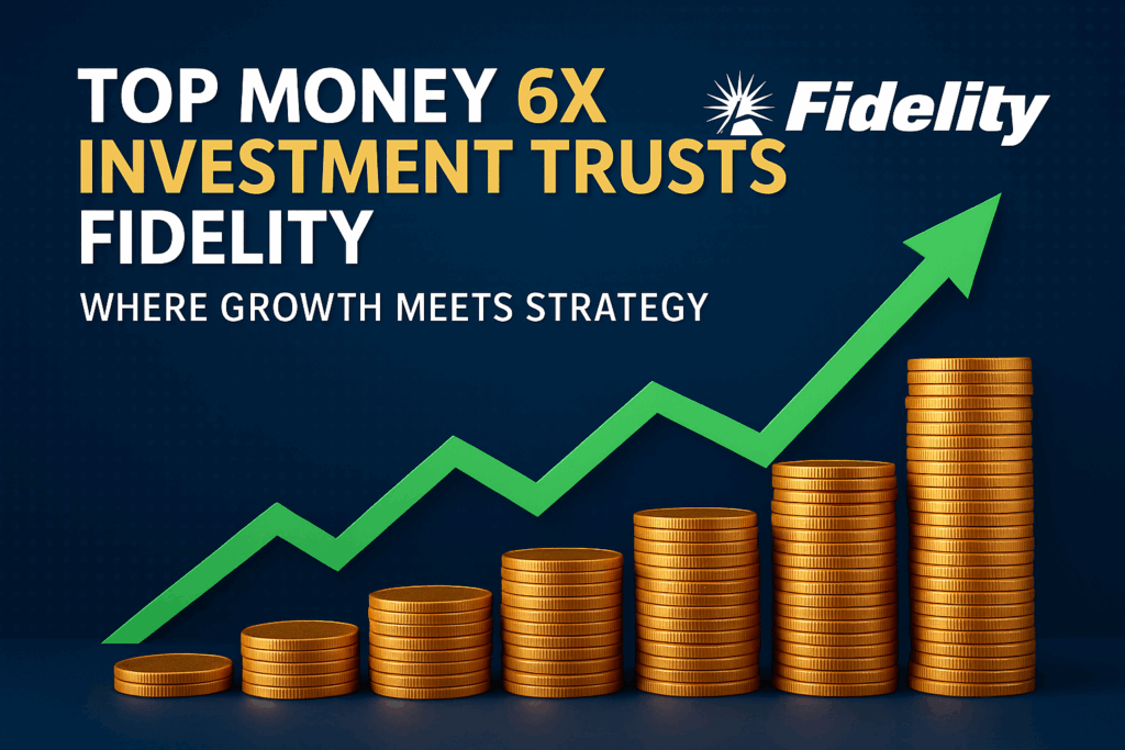 Top Money 6x Investment Trusts Fidelity